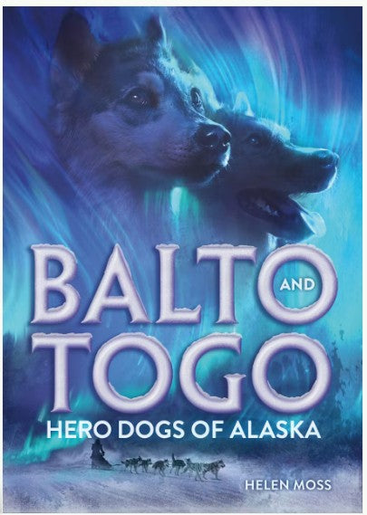 Balto and Togo By Helen Moss