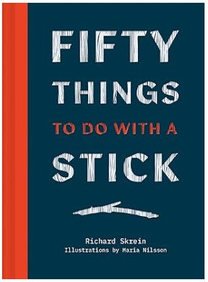 Fifty Things to Do with a Stick