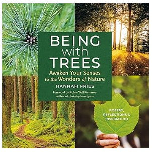 Being with Trees: Awaken Your Senses to the Wonders of Nature