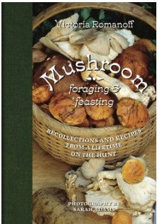 Mushroom Foraging and Feasting By Victoria Romanoff