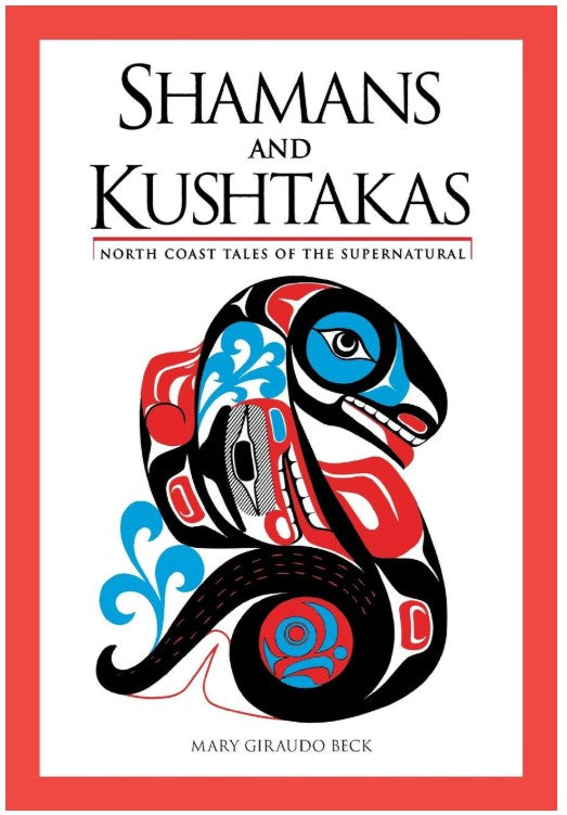 Shamans and Kushtakas By Mary Giraudo Beck
