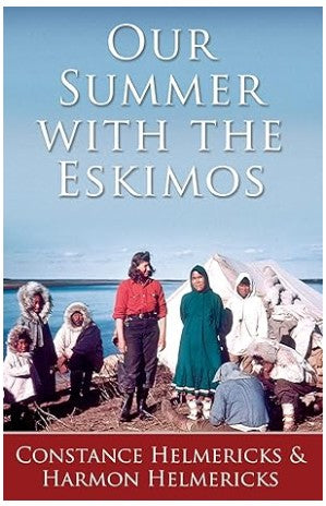 Our Summer with the Eskimos By Constance Helmericks