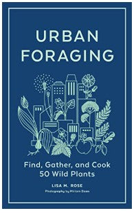 Urban Foraging By Lisa Rose