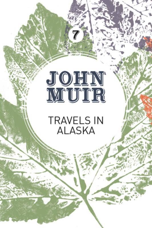 Travels in Alaska By John Muir