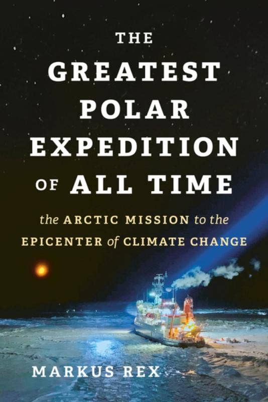 The Greatest Polar Expedition of All Time By Markus Rex