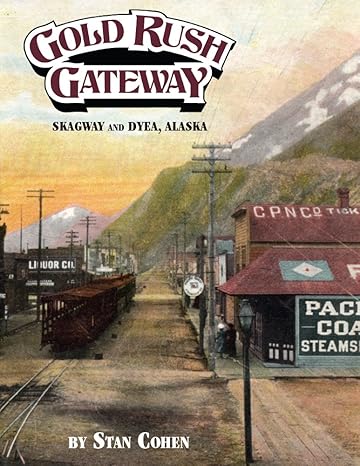 Gold Rush Gateway: Skagway & Dyea, Alaska