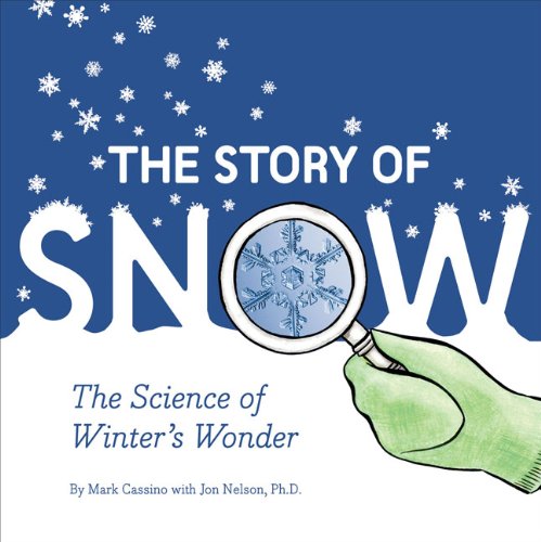 The Story of Snow: The Science of Winter's Wonder -Paperback