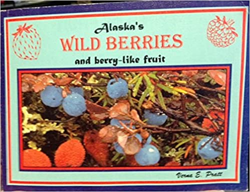 Alaska's Wild Berries and Berry-like Fruit