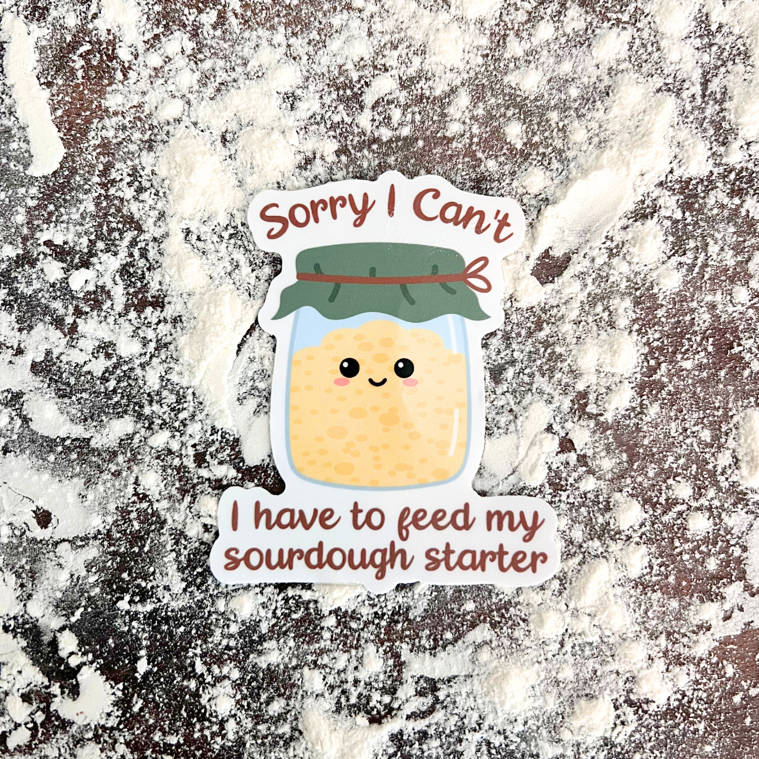 “Sorry, I Can’t" Sourdough Starter Waterproof Sticker