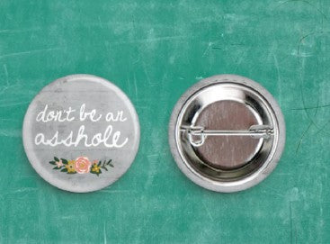 Don't Be an Asshole Pin
