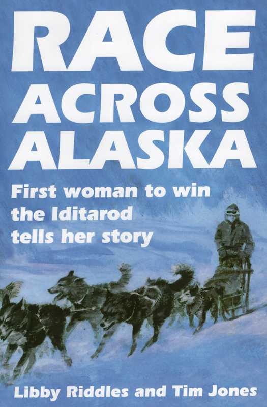 Race Across Alaska by Libby Riddles