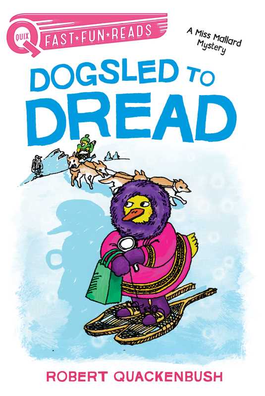 Dogsled to Dread by Robert Quackenbush