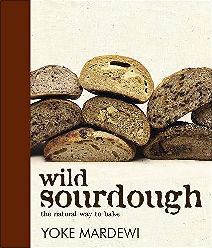 Wild Sourdough: the natural way to bake