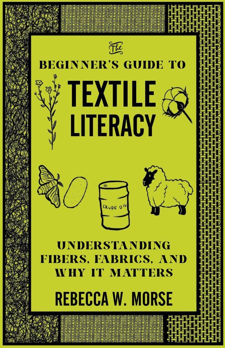 The Beginner's Guide to Textile Literacy: Understanding Fibers, Fabrics, and Why It Matters