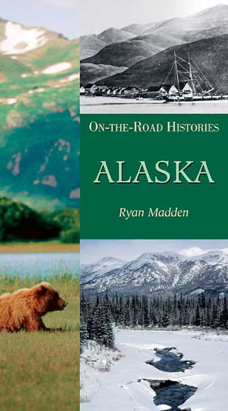 Alaska (On the Road Histories) by Ryan Madden