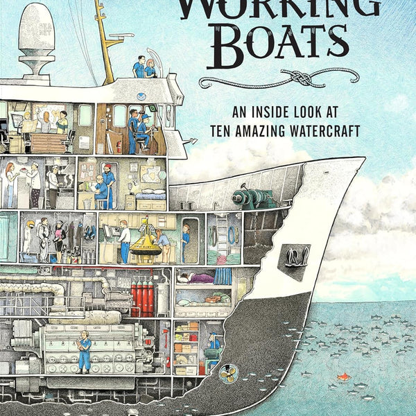 Working Boats: An Inside Look at Ten Amazing Watercraft - Hardcover