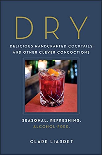 Dry: Delicious Handcrafted Cocktails and Other Clever Concoctions