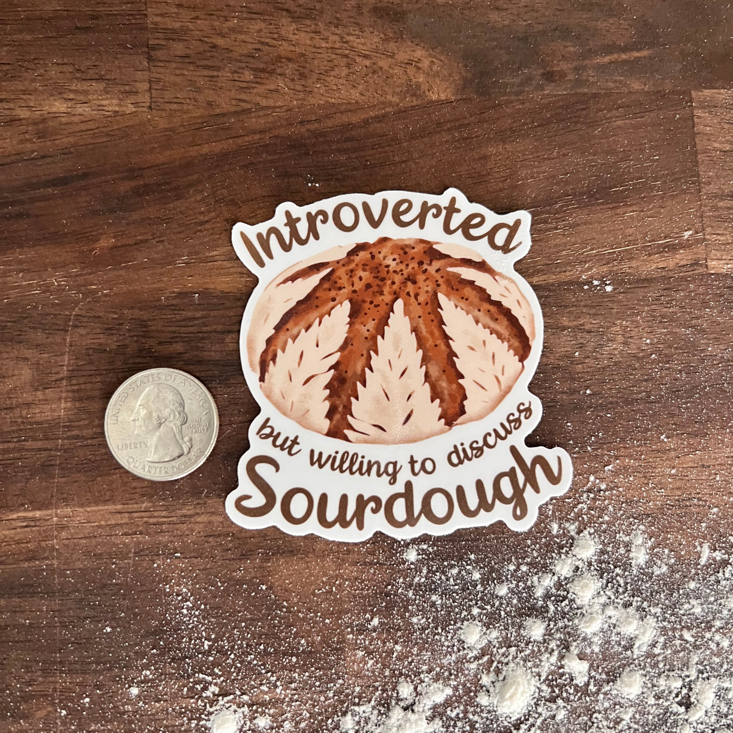 "Introverted but Willing to Discuss Sourdough" Waterproof Sticker
