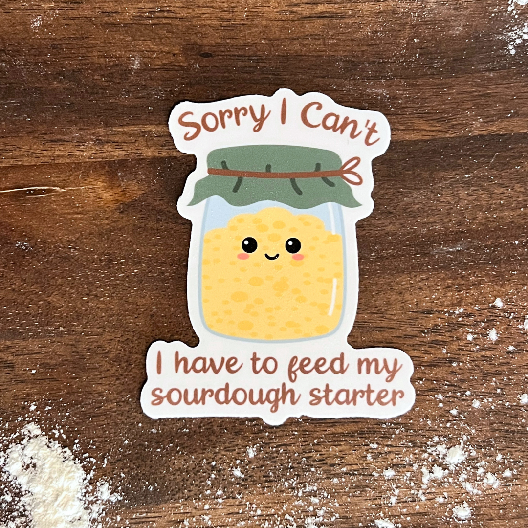 “Sorry, I Can’t" Sourdough Starter Waterproof Sticker
