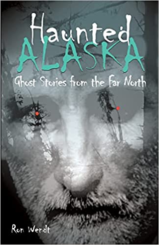 Haunted Alaska: Ghost Stories from the far North