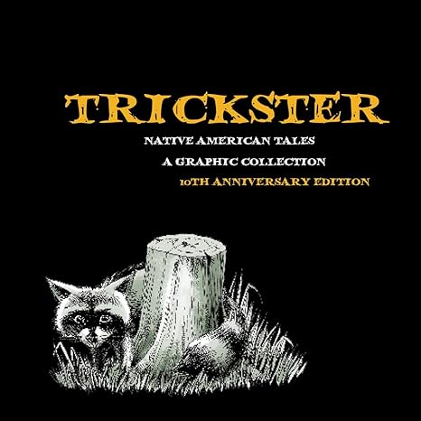 Trickster: Native American Tales A Graphic Collection