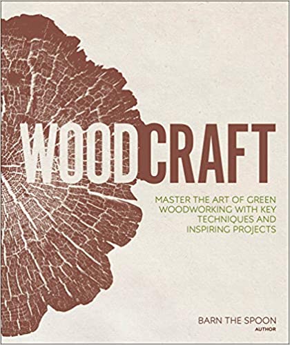 Woodcraft: Master the Art of Green Woodworking