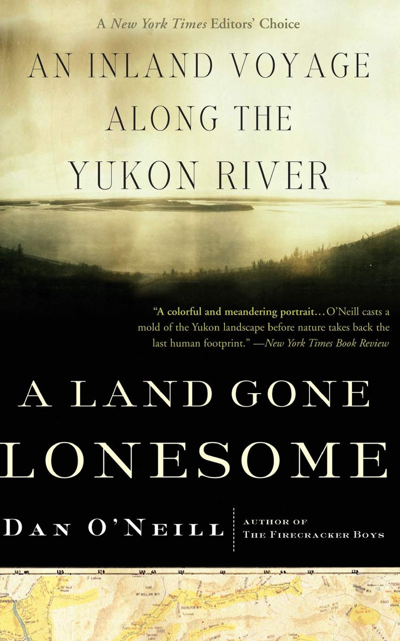 A Land Gone Lonesome: An Inland Voyage Along the Yukon River