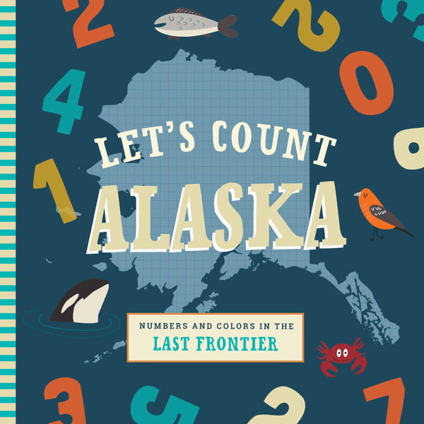 Let's Count Alaska: Numbers and Colors in the Last Frontier