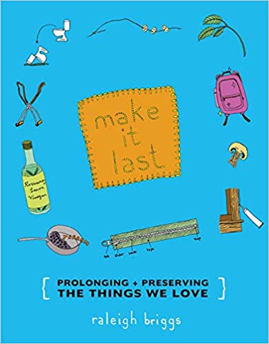 Make It Last: Prolonging & Preserving the Things We Love