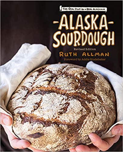 Alaska Sourdough: The Real Stuff by a Real Alaskan