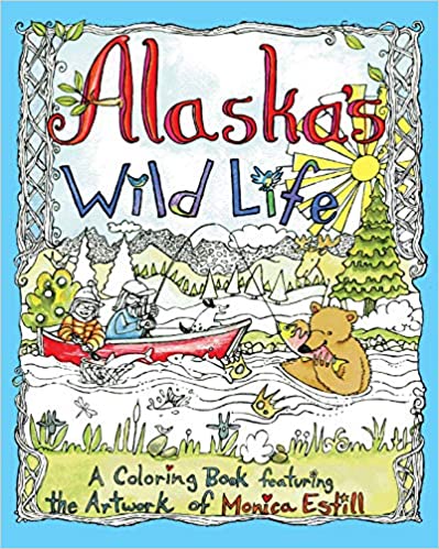 Alaska's Wild Life A Coloring Book featuring the Artwork of Monica Estill