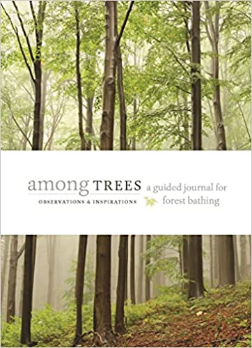 Among Trees: A Guided Journal for Forest Bathing