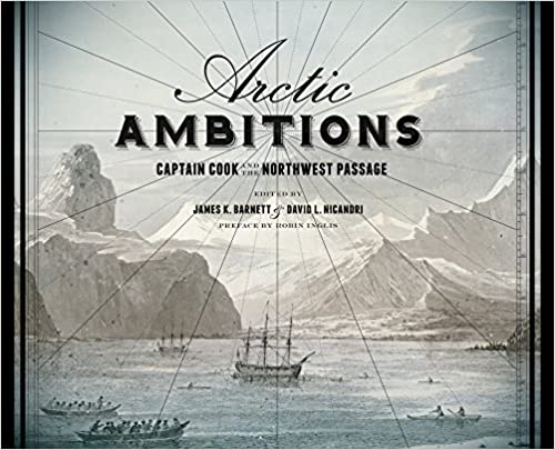 Arctic Ambitions: Captain Cook and the Northwest Passage
