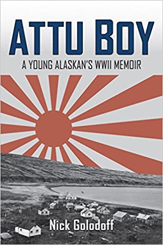 Attu Boy: A Young Alaskan's WWII Memoir