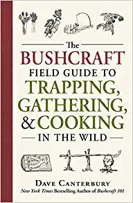 The Bushcraft Field Guide to Trapping, Gathering, & Cooking In The Wild