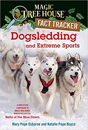 Magic Tree House Fact Tracker Dogsledding and Extreme Sports
