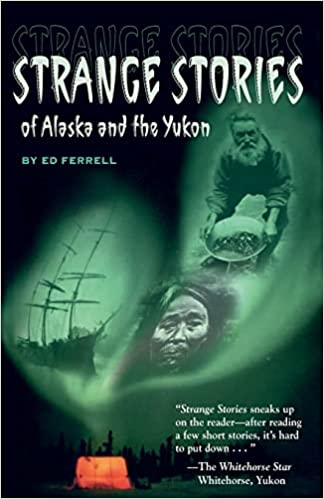 Strange Stories of Alaska and the Yukon