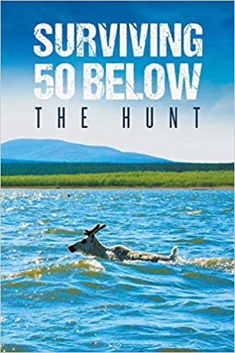 Surviving 50 Below: The Hunt